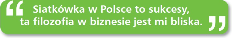 Siatkówka w Polsce to sukcesy, ta filozofia w biznesie jest mi bliska.